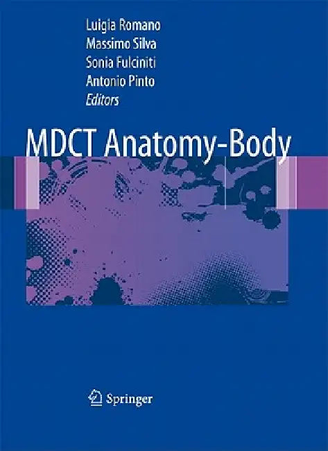 Buy Mdct Anatomy - Body | by Luigia Romano | Massimo Silva | Sonia Fulciniti | Springer | by Luigia Romano | Massimo Silva | Sonia Fulciniti | Springer | by Luigia Romano | Massimo Silva | Sonia Fulciniti | Springer | by Luigia Romano | Massimo Silva | Sonia Fulciniti | Springer | by Luigia Romano | Massimo Silva | Sonia Fulciniti | Springer | by Luigia Romano | Massimo Silva | Sonia Fulciniti | Springer | by Luigia Romano | Massimo Silva | Sonia Fulciniti | Springer | by Luigia Romano | Massimo Sil — BookShops.in