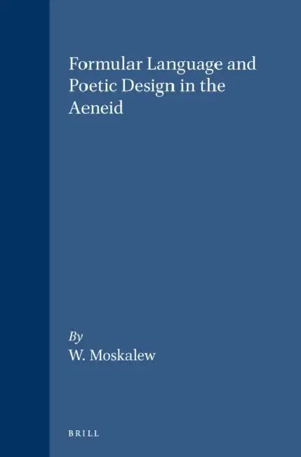 Buy Formular Language and Poetic Design in the Aeneid (English, Moskalew) — BookShops.in
