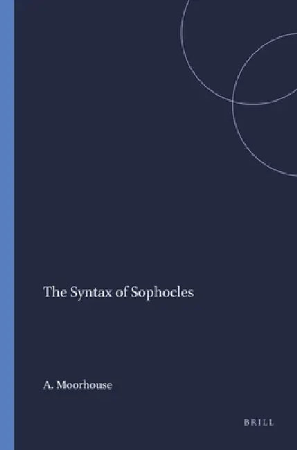 The Syntax of Sophocles (English, A. C. Moorhouse)