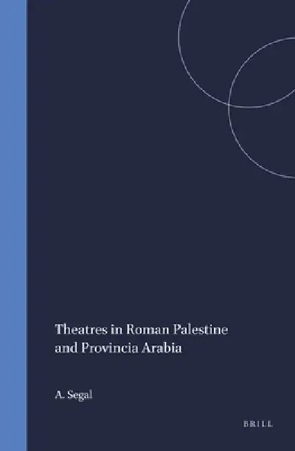 Buy Theatres in Roman Palestine and Provincia Arabia (English, A. Segal) — BookShops.in