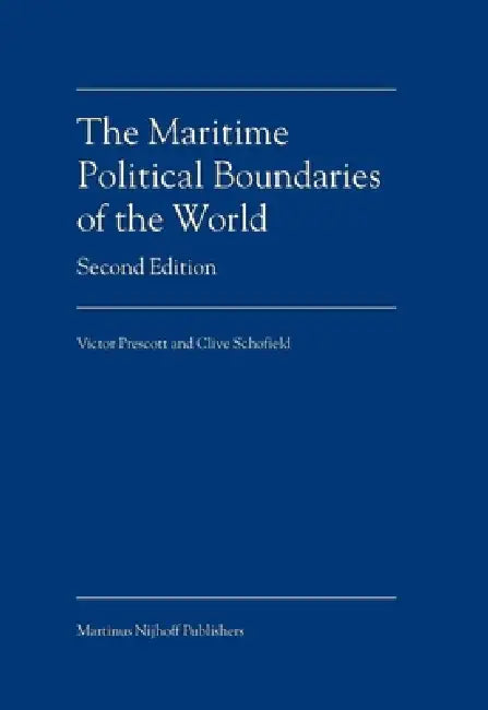 Buy Maritime Political Boundaries of the World by Victor Prescott and Clive Schofield | Martinus Nijhoff | 2nd Edition | English | Paperback | 666 Pages — BookShops.in
