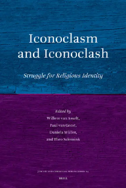 Iconoclasm and Iconoclash (English, Willem Van Asselt | Paul van Geest | Daniela Müller)