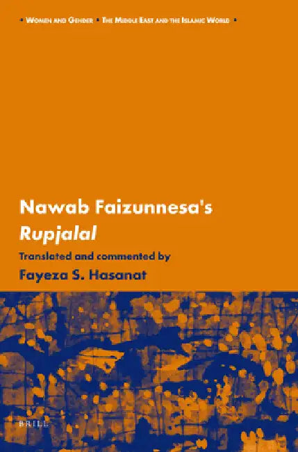 Buy Rupjalal by Nawab Faizunnesa: Women and Gender in Colonial Bengal | Hasanat | Brill Academic Pub | English Paperback — BookShops.in