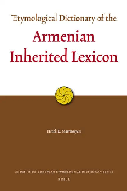 Etymological Dictionary of the Armenian Inherited Lexicon (English, Hrach Martirosyan)