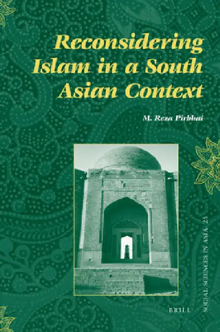 Reconsidering Islam in a South Asian Context (English, M. Reza Pirbhai)