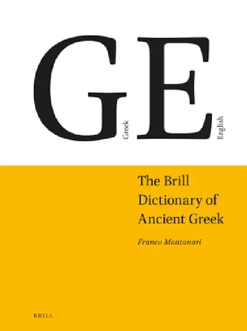Buy The Brill Dictionary of Ancient Greek (English, Madeleine Goh | Chad Schroeder | Franco Montanari) — BookShops.in