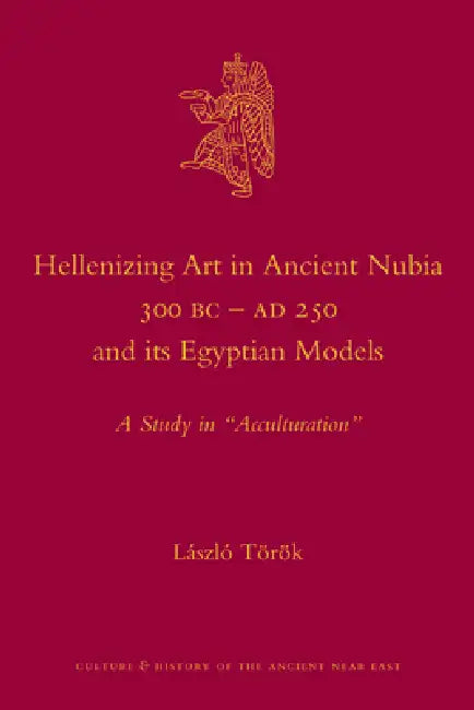 Buy Hellenizing Art in Ancient Nubia 300 B.C. - AD 250 and Its Egyptian Models (English, László Török) — BookShops.in
