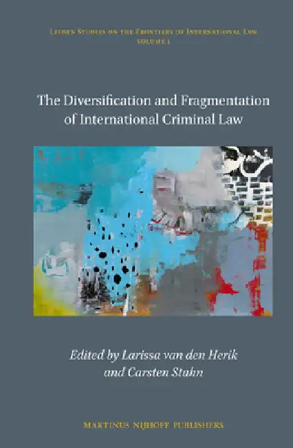 Buy The Diversification and Fragmentation of International Criminal Law | by Larissa Van Den Herik | Carsten Stahn | Brill Nijhoff | by Larissa Van Den Herik | Carsten Stahn | Brill Nijhoff | by Larissa Van Den Herik | Carsten Stahn | Brill Nijhoff | by Larissa Van Den Herik | Carsten Stahn | Brill Nijhoff | by Larissa Van Den Herik | Carsten Stahn | Brill Nijhoff | by Larissa Van Den Herik | Carsten Stahn | Brill Nijhoff | by Larissa Van Den Herik | Carsten Stahn | Brill Nijhoff | by Larissa Van De — BookShops.in