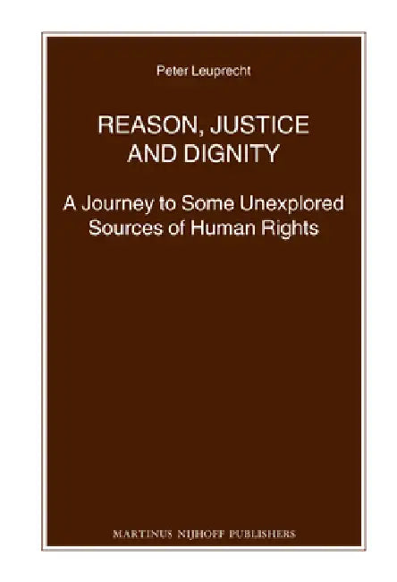 Reason, Justice and Dignity (English, Peter Leuprecht)