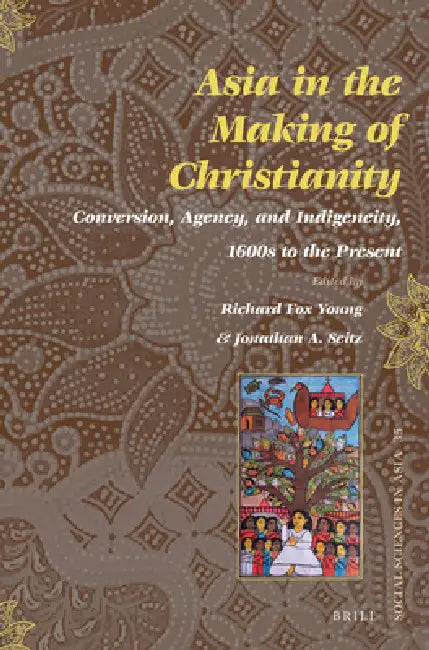 Asia in the Making of Christianity (English, Richard Fox Young | Jonathan A. Seitz)