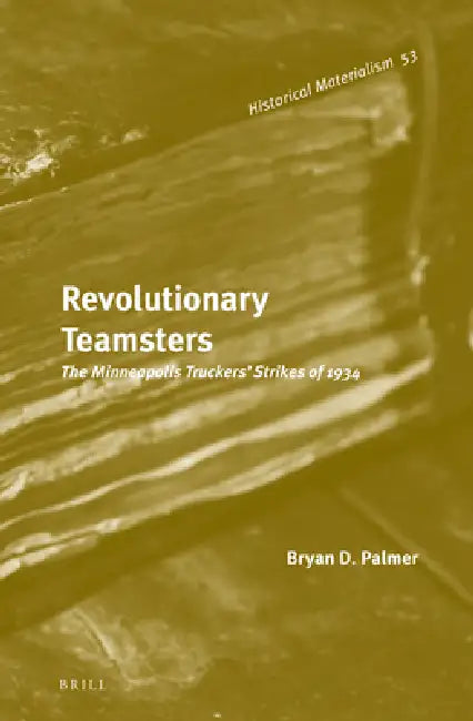 Revolutionary Teamsters (English, Bryan D. Palmer)