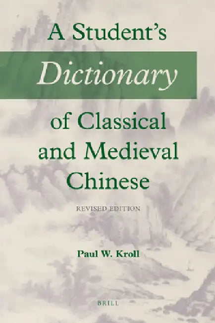 Buy A Student's Dictionary of Classical and Medieval Chinese (English, Paul W. Kroll) — BookShops.in