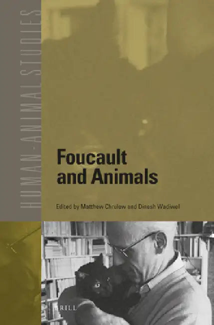 Foucault and Animals (English, Matthew Chrulew | Dinesh Wadiwel)