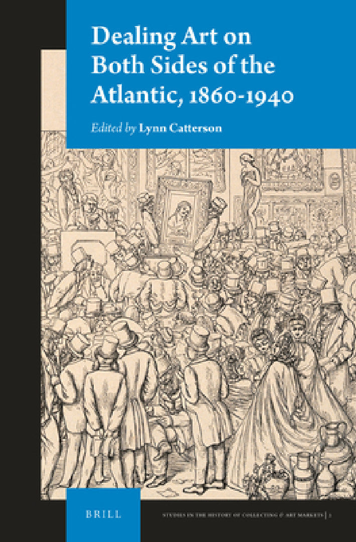 Buy Dealing Art on Both Sides of the Atlantic, 1860-1940 (English, Lynn Catterson) — BookShops.in