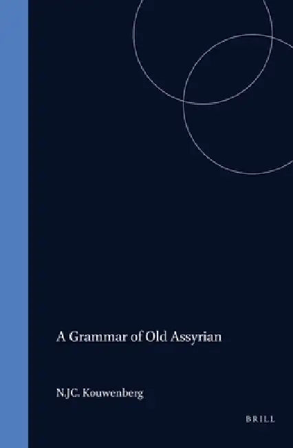 Buy A Grammar of Old Assyrian (English, N. J. C. Kouwenberg) — BookShops.in