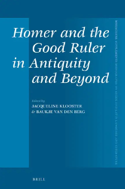 Homer and the Good Ruler in Antiquity and Beyond (English, Jacqueline Klooster | Baukje Van Den Berg) view 2