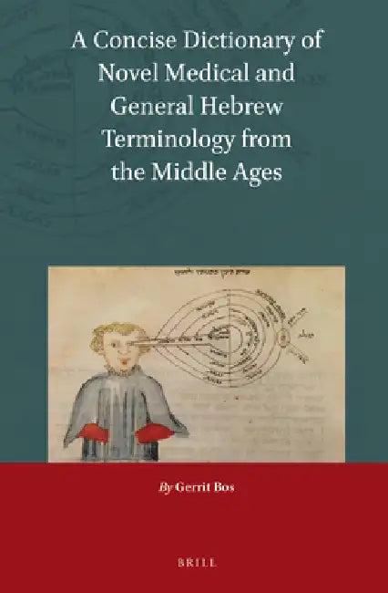 A Concise Dictionary of Novel Medical and General Hebrew Terminology from the Middle Ages (English, Gerrit Bos)