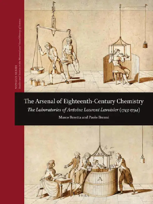 The Arsenal of Eighteenth-Century Chemistry: The Laboratories of Antoine Laurent Lavoisier (1743-1794): 10 (Nuncius: Studies and Sources in the Material and Visual History of Science, 10) view 2