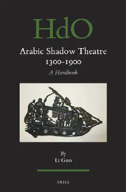 Arabic Shadow Theatre 1300-1900 (English, Li Guo)