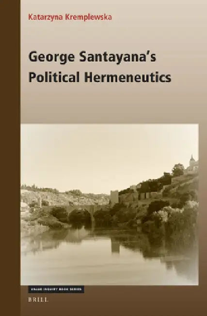 Buy George Santayana's Political Hermeneutics (English, Katarzyna Kremplewska) — BookShops.in