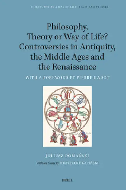 Buy Philosophy, Theory or Way of Life? Controversies in Antiquity, the Middle Ages and the Renaissance (English, Krzysztof Lapiński | Eli Kramer | Matthew Sharpe) — BookShops.in