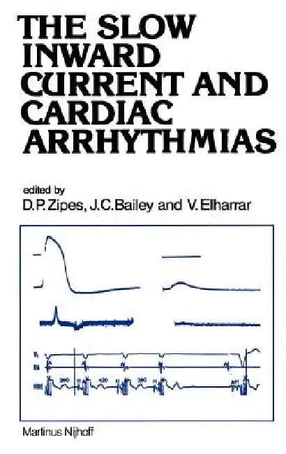Buy The Slow Inward Current and Cardiac Arrhythmias (English, Douglas P. Zipes | J. C. Bailey | V. Elharrar) — BookShops.in