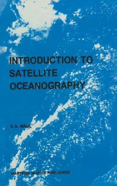 Buy Introduction to Satellite Oceanography (English, G. a. Maul) — BookShops.in
