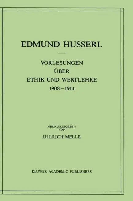 Buy Vorlesungen Über Ethik Und Wertlehre 1908-1914 (English, Edmund Husserl | Ullrich Melle) — BookShops.in