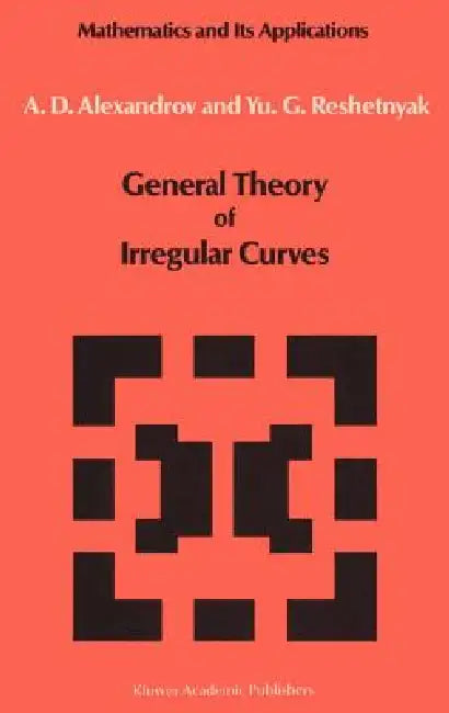 Buy General Theory of Irregular Curves (English, V. V. Alexandrov | Yu G. Reshetnyak) — BookShops.in