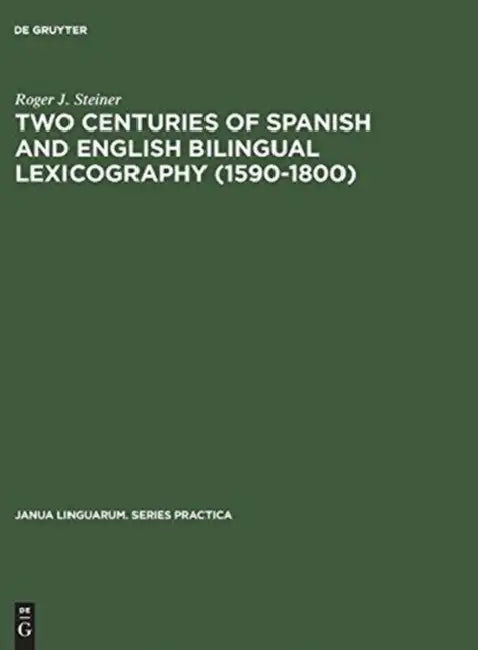 Buy Two Centuries of Spanish and English Bilingual Lexicography (1590-1800) (English, Roger J. Steiner) — BookShops.in