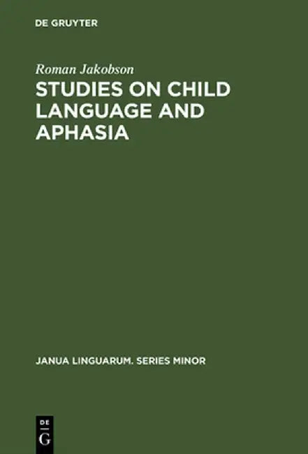 Studies on Child Language and Aphasia (English, Roman Jakobson)