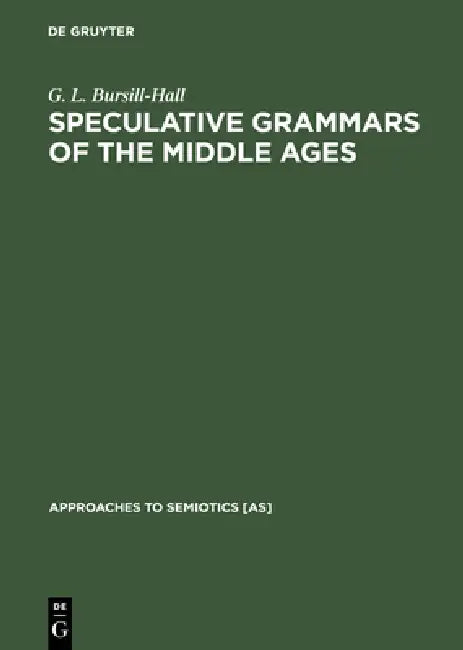 Buy Speculative Grammars of the Middle Ages (English, G. L. Bursill-Hall) — BookShops.in