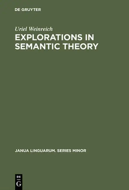 Explorations in Semantic Theory (English, Uriel Weinreich)