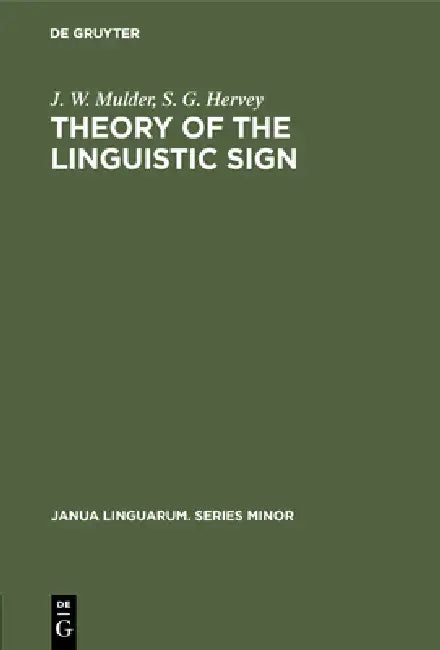 Buy Theory of the Linguistic Sign (English, J. W. Mulder | S. G. Hervey) — BookShops.in