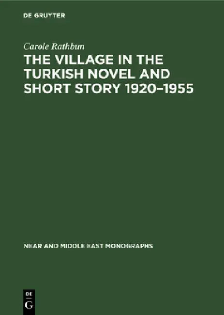 The Village in the Turkish Novel and Short Story 1920–1955 (Near and Middle East Monographs, 2) view 4