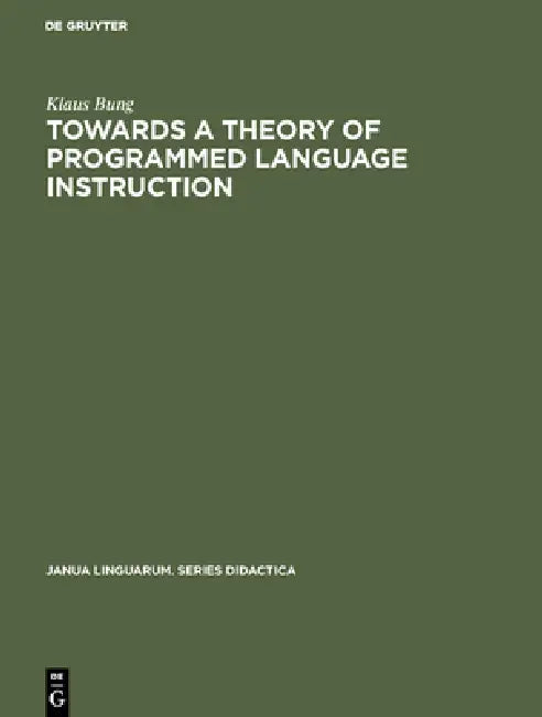 Buy Towards a Theory of Programmed Language Instruction (English, Klaus Bung) — BookShops.in
