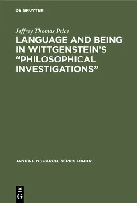 Buy Language and Being in Wittgenstein's "Philosophical Investigations" (English, Jeffrey Thomas Price) — BookShops.in