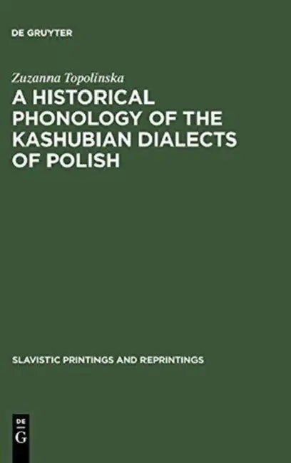Buy A Historical Phonology of the Kashubian Dialects of Polish (English, Zuzanna Topolinska) — BookShops.in