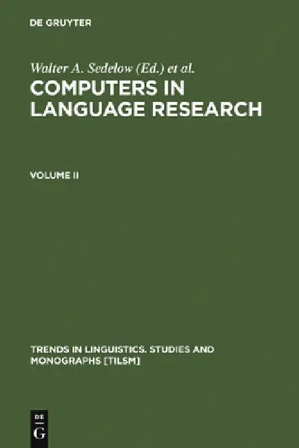 Computers in Language Research Two: Two Parts in One Volume: 19 | by Walter A. Sedelow | Sally Yeates Sedelow | ‎ Mouton De Gruyter | ‎ English | ‎ Reprint 2011 ed. Edition view 2
