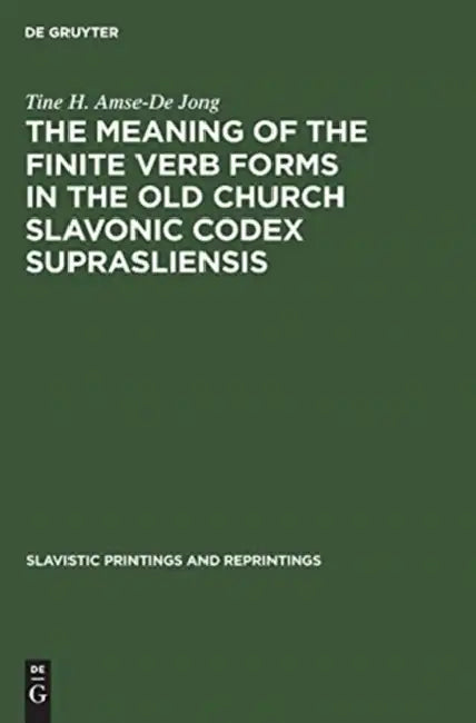 Buy The Meaning of the Finite Verb Forms in the Old Church Slavonic Codex Suprasliensis (English, Tine H. Amse-De Jong) — BookShops.in