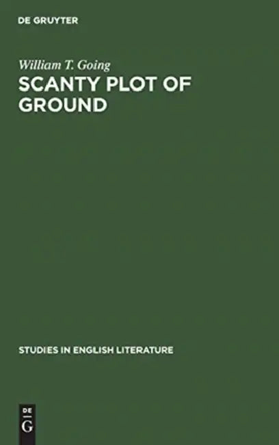 Scanty Plot of Ground (English, William T. Going)