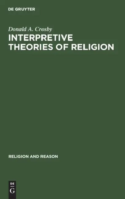 Buy Interpretive Theories of Religion (English, Donald A. Crosby) — BookShops.in