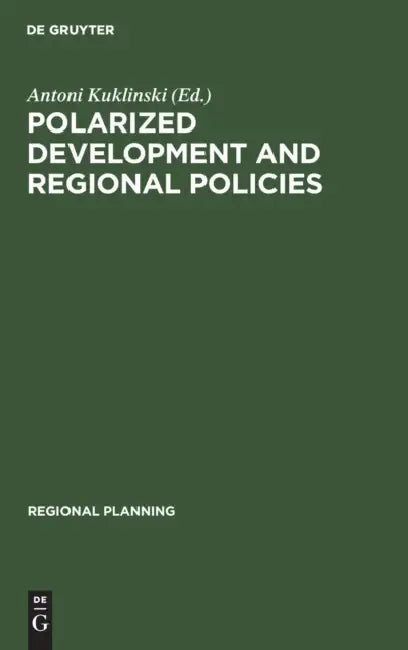 Buy Polarized Development and Regional Policies (English, Antoni Kuklinski) — BookShops.in
