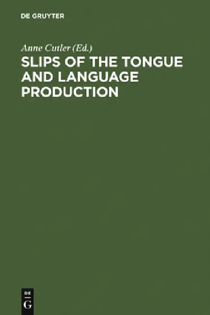 Buy Slips of the Tongue and Language Production (English, Anne Cutler) — BookShops.in