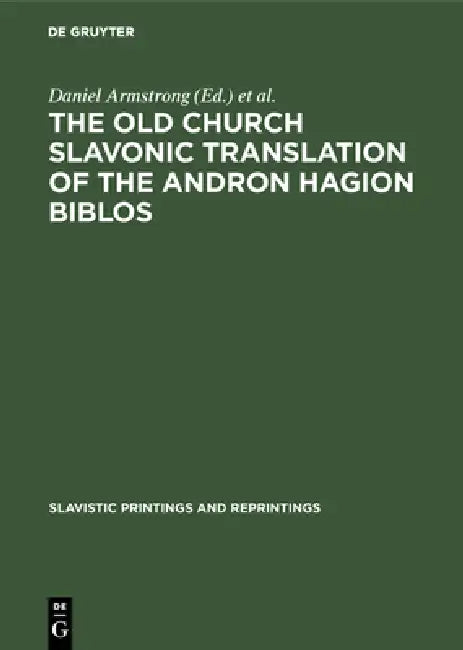 Buy The Old Church Slavonic Translation of the Andron Hagion Biblos (English, Daniel Armstrong | Richard Pope | Cornelis H. Van Schooneveld) — BookShops.in