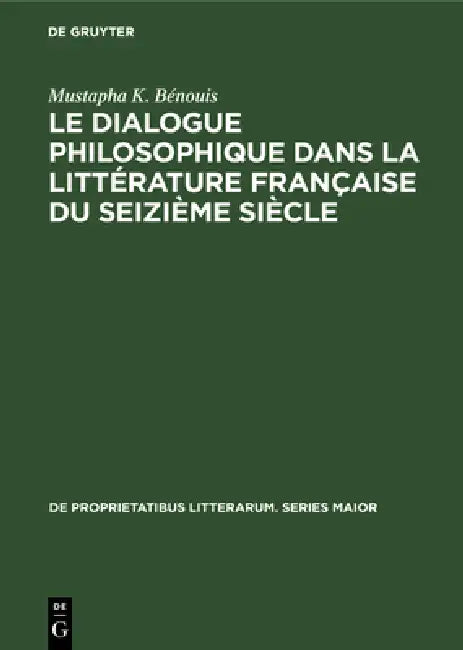 Buy Le dialogue philosophique dans la littérature française du seizième siècle (English, Mustapha K. Bénouis) — BookShops.in