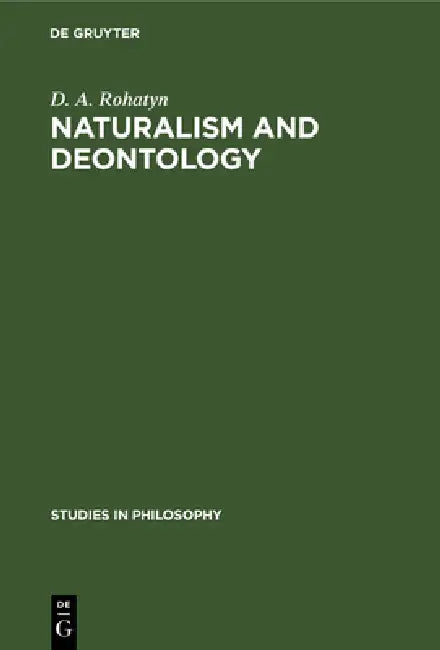 Buy Naturalism and Deontology (English, D. A. Rohatyn) — BookShops.in