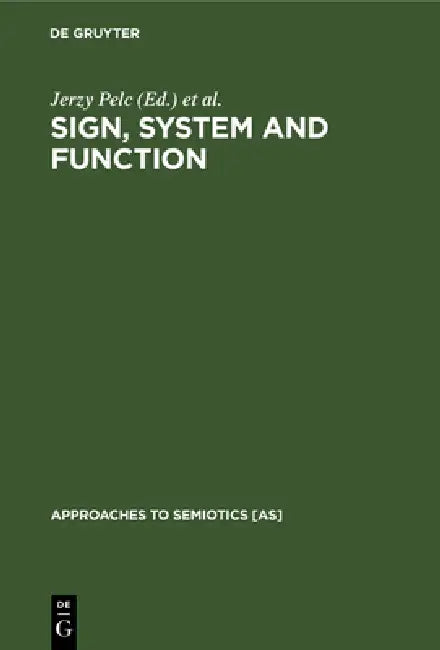 Buy Sign, System and Function (English, Jerzy Pelc | Thomas A. Sebeok | Edward Stankiewicz) — BookShops.in