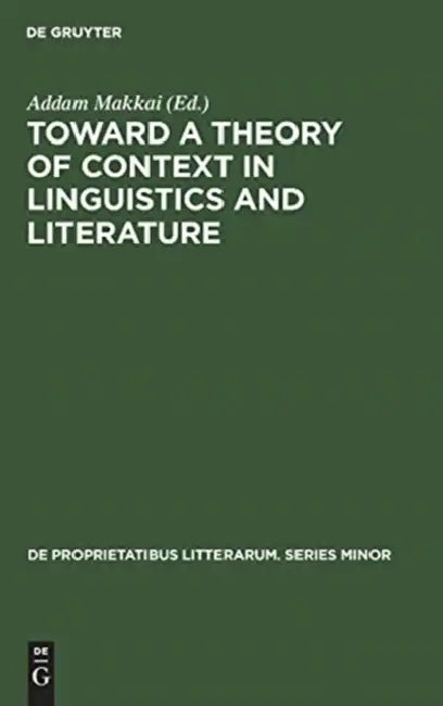 Buy Toward a Theory of Context in Linguistics and Literature (English, Addam Makkai | Addam Makkai) — BookShops.in