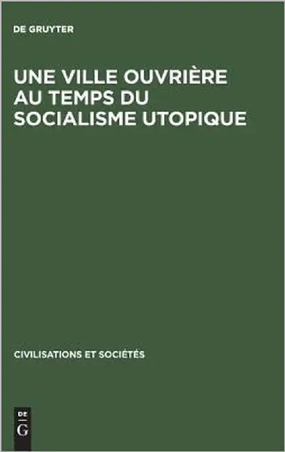 Buy Une ville ouvrière au temps du socialisme utopique (English, de Gruyter) — BookShops.in